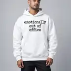 Emotionally Out Of Office Hoodie