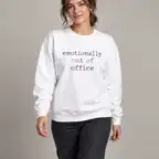 Emotionally Out Of Office Sweatshirt