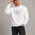 Emotionally Out Of Office Sweatshirt